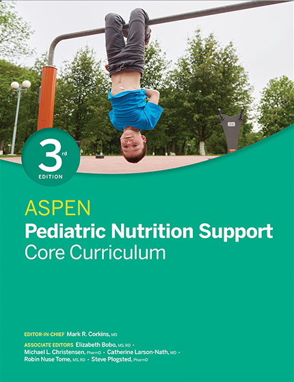 ASPEN Pediatric Nutrition Support Core Curriculum, Third Edition