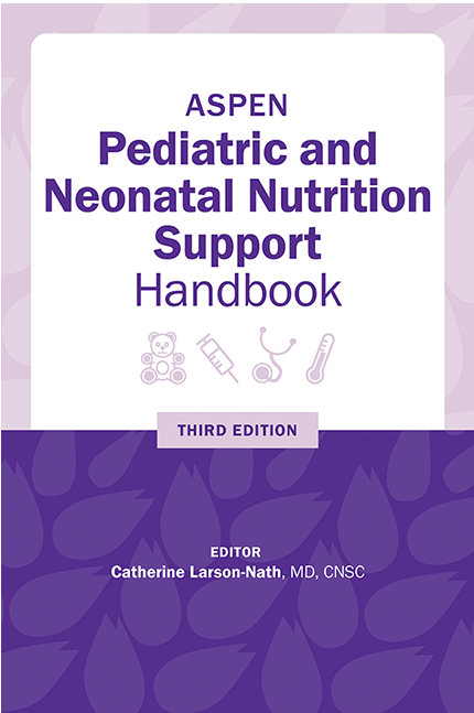 ASPEN Pediatric and Neonatal Nutrition Support Handbook, Third Edition